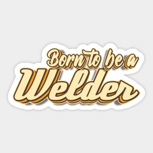 Born to be a Welder typography Sticker